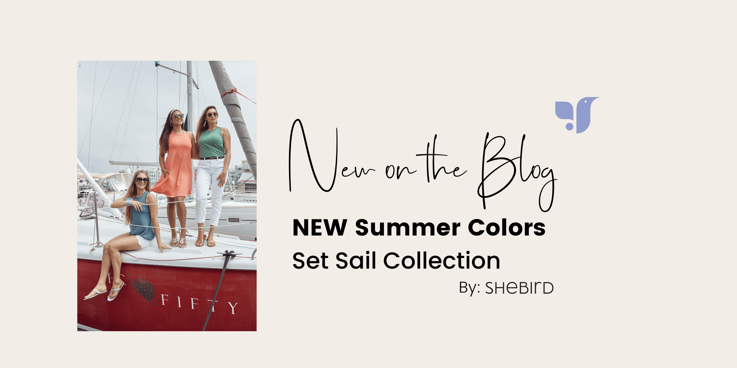 New Summer Colors: Set Sail Collection - SheBird 