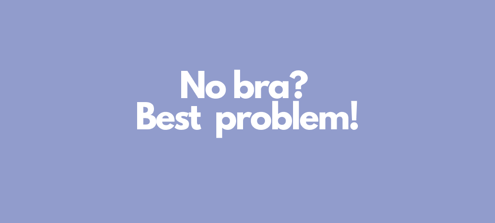 SHEBIRD - No bra? Best Problem! - SheBird 