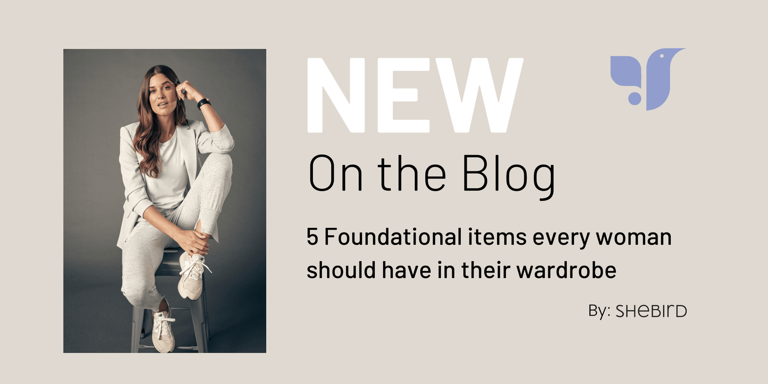 5 Foundational Items Every Woman Should Have In Their Wardrobe - SheBird 