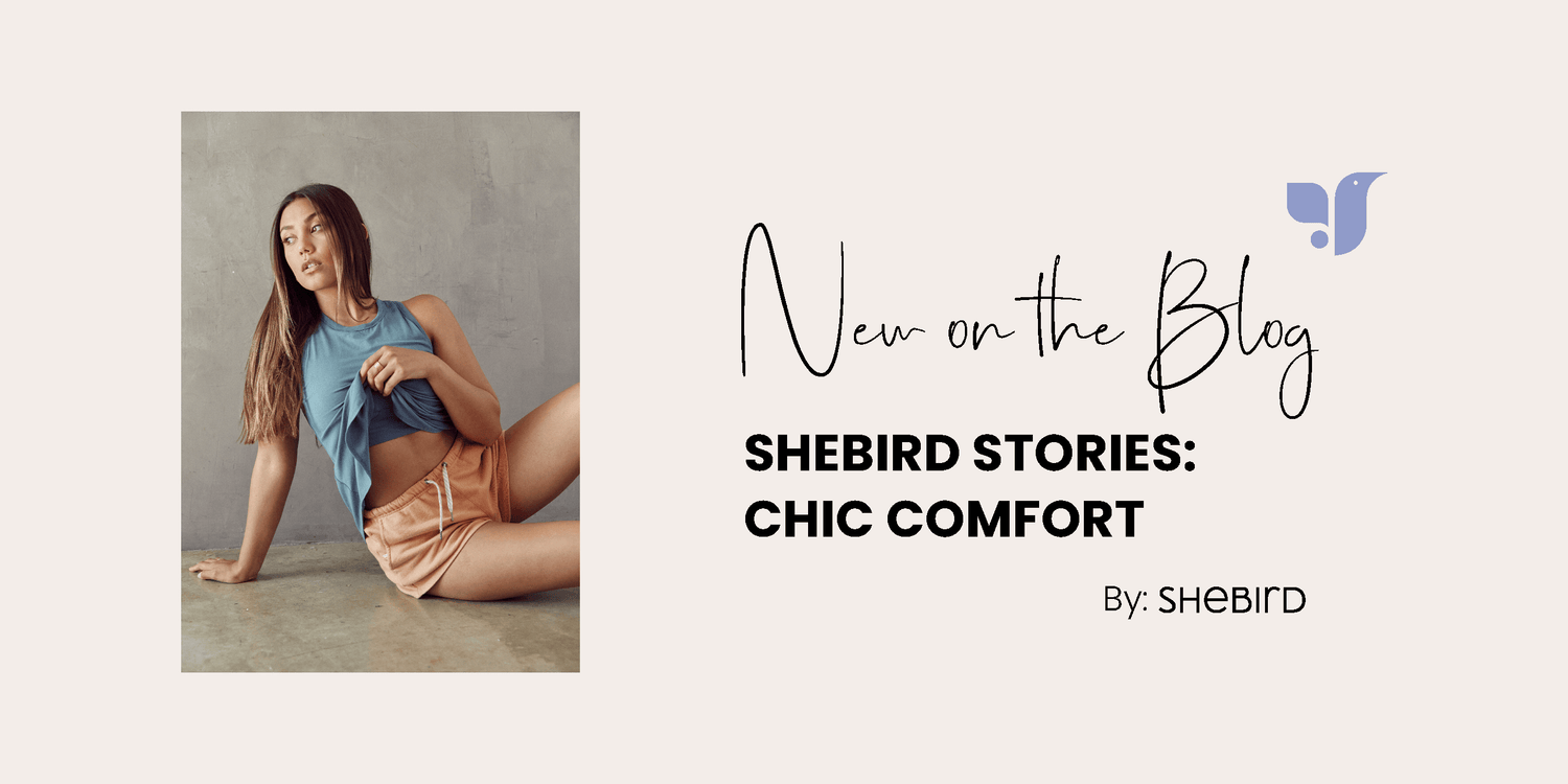 SheBird Stories - Chic Comfort - SheBird 